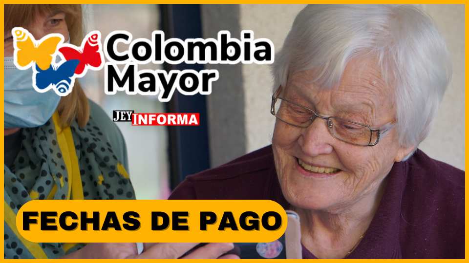 ¡Atención! Conozca las Nuevas Fechas de Pago para el Ciclo 11 del Programa Colombia Mayor-JEYINFORMA