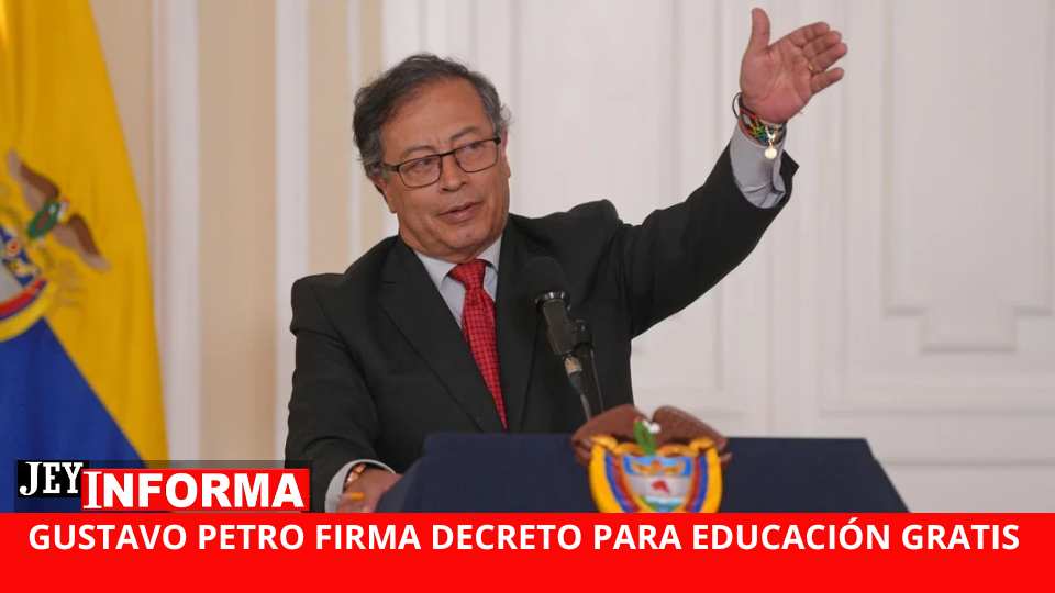 Gustavo Petro Firma Decreto para Educación Superior Gratis 2024-JEYINFORMA