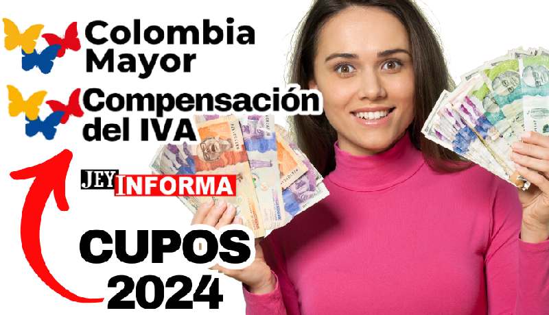 Cupos 2024 para el Programa Devolución del IVA y Colombia Mayor jey te informa